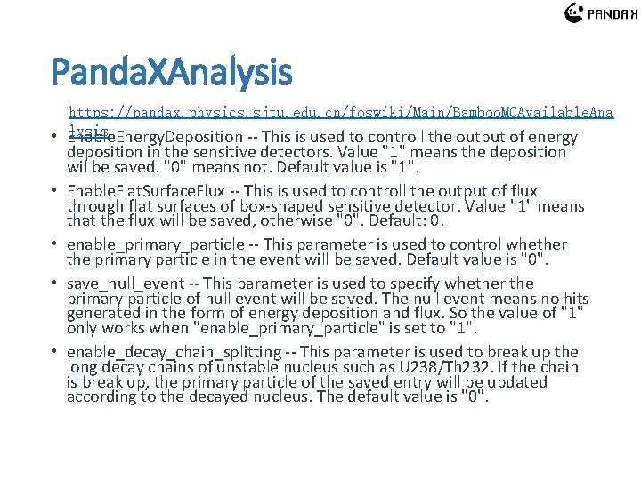 Panda. XAnalysis https: //pandax. physics. sjtu. edu. cn/foswiki/Main/Bamboo. MCAvailable. Ana lysis • Enable. Energy. Panda. XAnalysis https: //pandax. physics. sjtu. edu. cn/foswiki/Main/Bamboo. MCAvailable. Ana lysis • Enable. Energy.