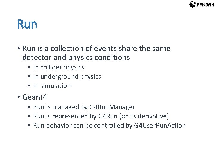 Run • Run is a collection of events share the same detector and physics Run • Run is a collection of events share the same detector and physics