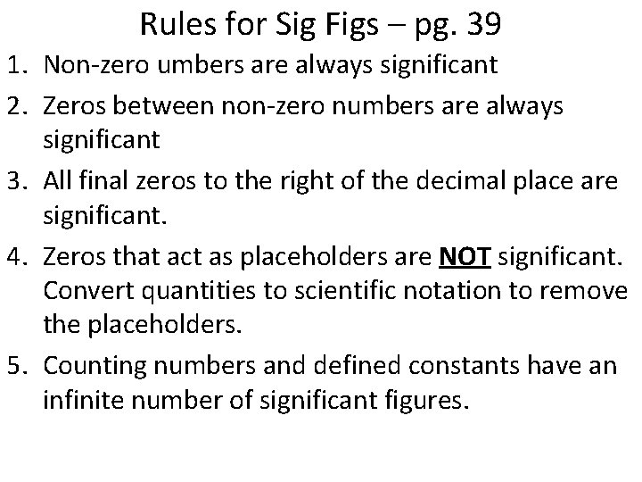 Rules for Sig Figs – pg. 39 1. Non-zero umbers are always significant 2.