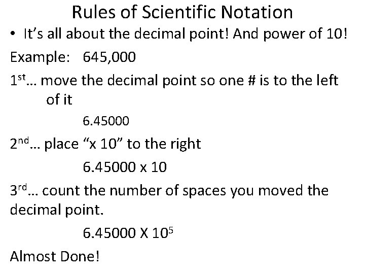 Rules of Scientific Notation • It’s all about the decimal point! And power of