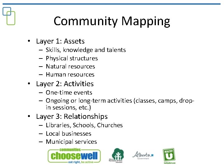 Community Mapping • Layer 1: Assets – – Skills, knowledge and talents Physical structures