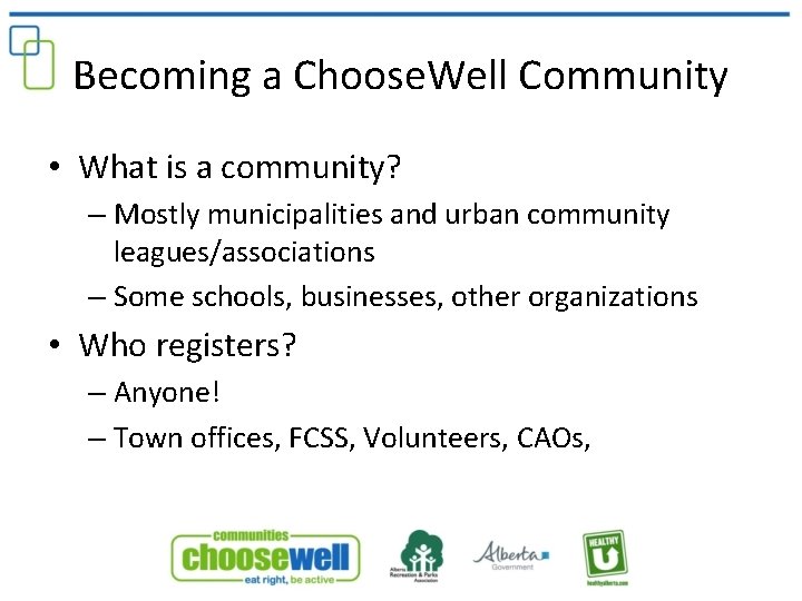 Becoming a Choose. Well Community • What is a community? – Mostly municipalities and