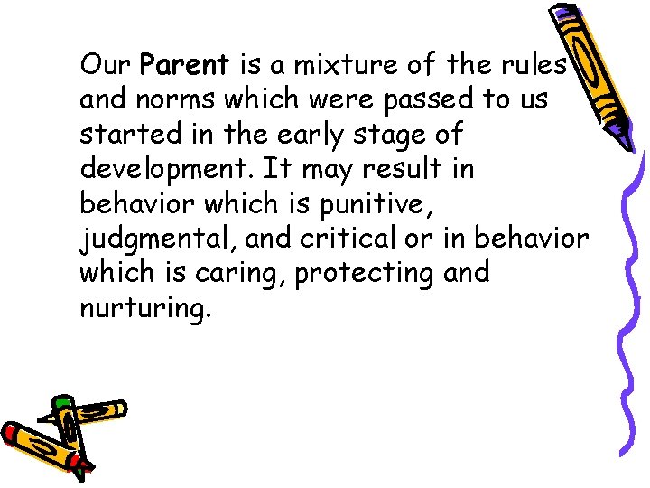 Our Parent is a mixture of the rules and norms which were passed to