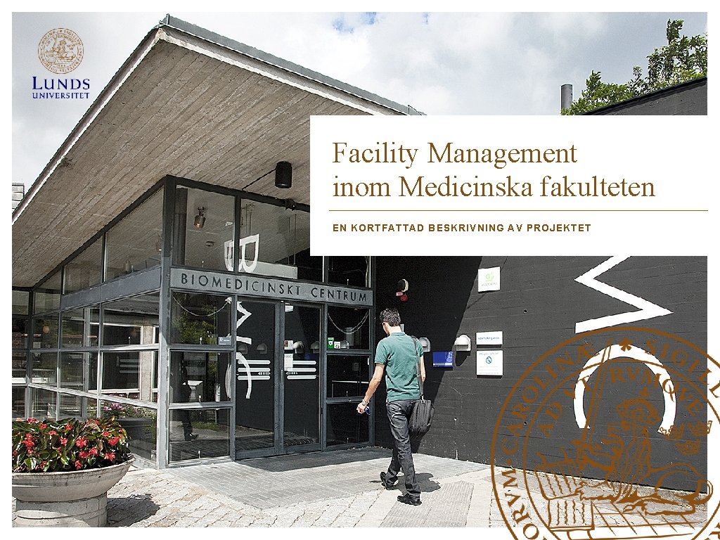 Facility Management inom Medicinska fakulteten EN KORTFATTAD BESKRIVNING AV PROJEKTET 