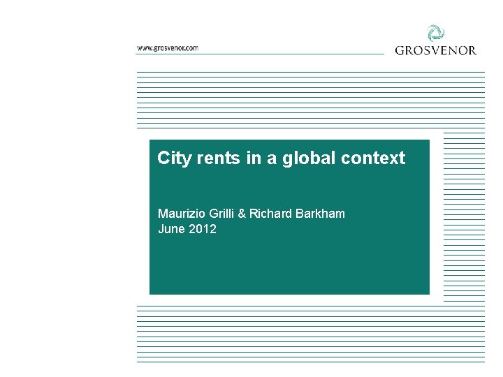  City rents in a global context Maurizio Grilli & Richard Barkham June 2012