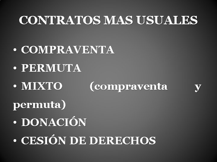 CONTRATOS MAS USUALES • COMPRAVENTA • PERMUTA • MIXTO (compraventa permuta) • DONACIÓN •