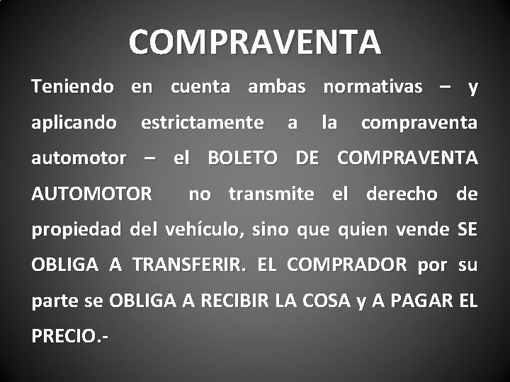 COMPRAVENTA Teniendo en cuenta ambas normativas – y aplicando estrictamente a la compraventa automotor