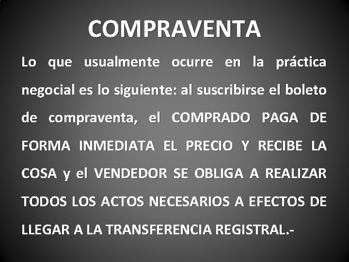 COMPRAVENTA Lo que usualmente ocurre en la práctica negocial es lo siguiente: al suscribirse