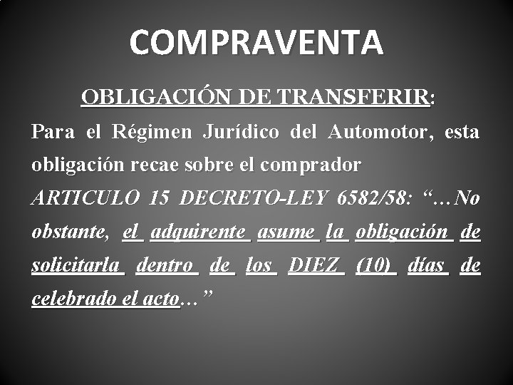 COMPRAVENTA OBLIGACIÓN DE TRANSFERIR: Para el Régimen Jurídico del Automotor, esta obligación recae sobre