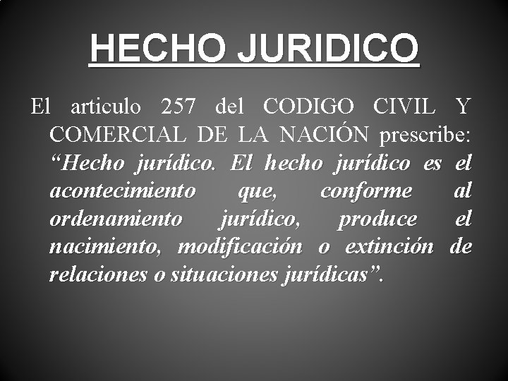 HECHO JURIDICO El articulo 257 del CODIGO CIVIL Y COMERCIAL DE LA NACIÓN prescribe: