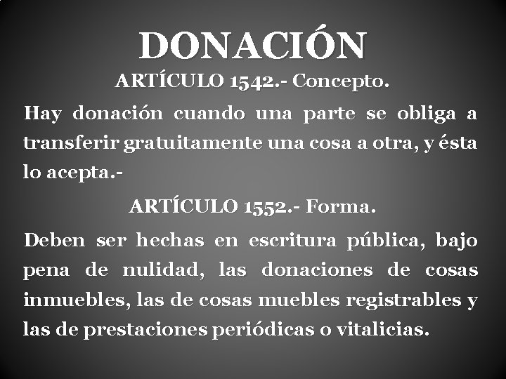 DONACIÓN ARTÍCULO 1542. - Concepto. Hay donación cuando una parte se obliga a transferir