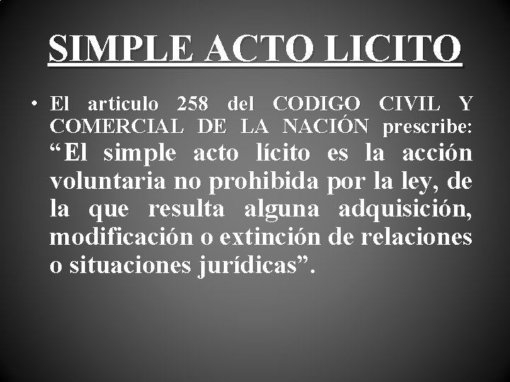 SIMPLE ACTO LICITO • El articulo 258 del CODIGO CIVIL Y COMERCIAL DE LA