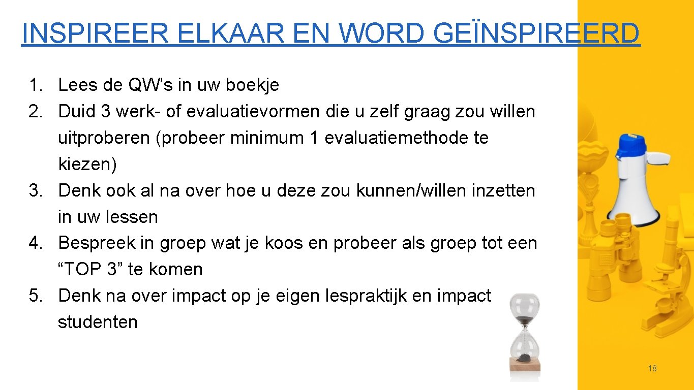 INSPIREER ELKAAR EN WORD GEÏNSPIREERD 1. Lees de QW’s in uw boekje 2. Duid