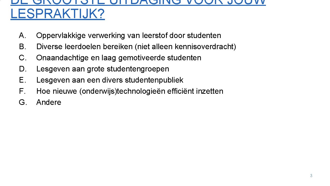 DE GROOTSTE UITDAGING VOOR JOUW LESPRAKTIJK? A. B. C. D. E. F. G. Oppervlakkige