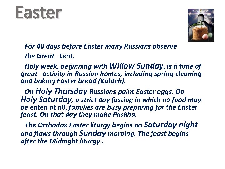 Easter For 40 days before Easter many Russians observe the Great Lent. Holy week,
