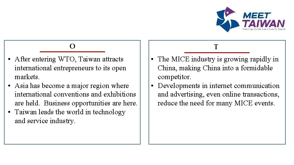 O T • After entering WTO, Taiwan attracts international entrepreneurs to its open markets.