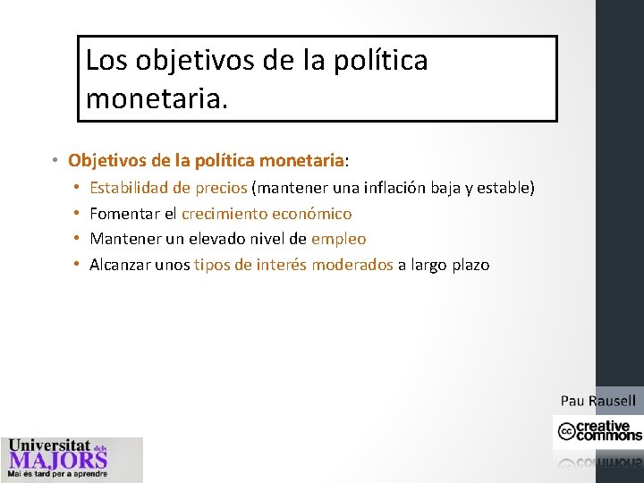 Los objetivos de la política monetaria. • Objetivos de la política monetaria: • • Los objetivos de la política monetaria. • Objetivos de la política monetaria: • •