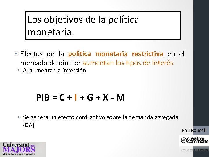 Los objetivos de la política monetaria. • Efectos de la política monetaria restrictiva en Los objetivos de la política monetaria. • Efectos de la política monetaria restrictiva en