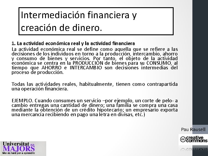 Intermediación financiera y creación de dinero. 1. La actividad económica real y la actividad Intermediación financiera y creación de dinero. 1. La actividad económica real y la actividad