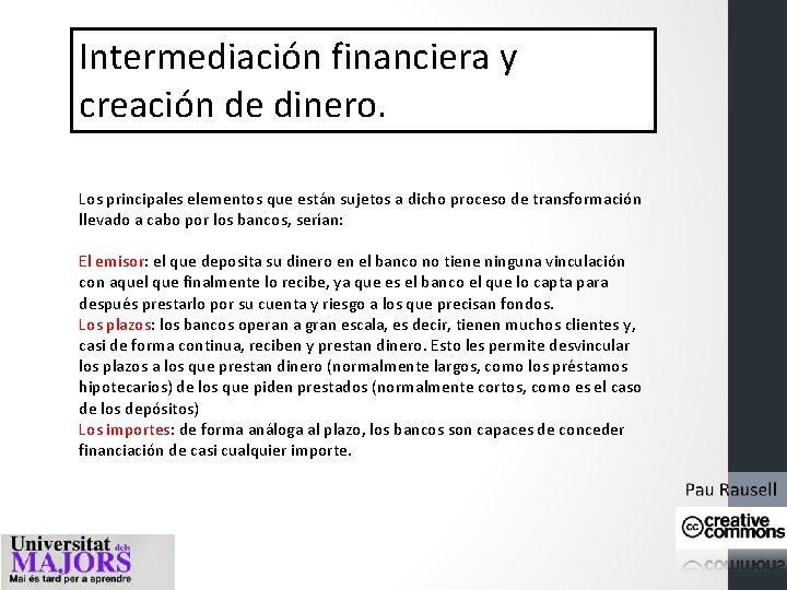 Intermediación financiera y creación de dinero. Los principales elementos que están sujetos a dicho Intermediación financiera y creación de dinero. Los principales elementos que están sujetos a dicho
