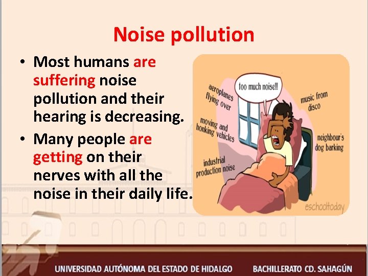 Noise pollution • Most humans are suffering noise pollution and their hearing is decreasing.