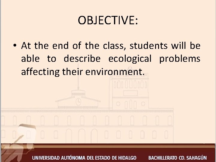 OBJECTIVE: • At the end of the class, students will be able to describe