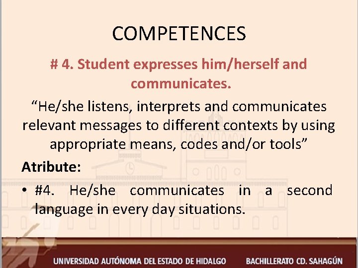 COMPETENCES # 4. Student expresses him/herself and communicates. “He/she listens, interprets and communicates relevant