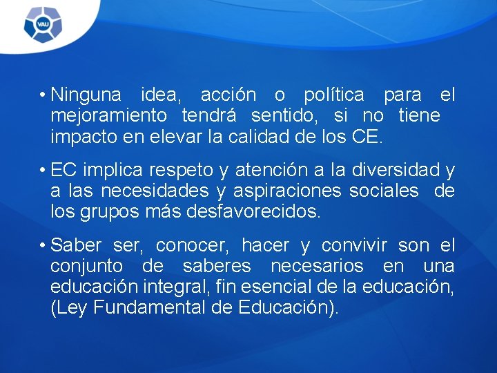  • Ninguna idea, acción o política para el mejoramiento tendrá sentido, si no