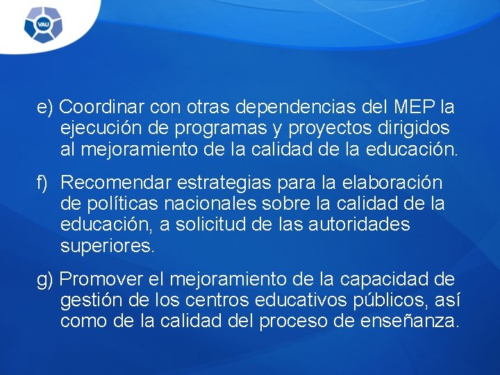 e) Coordinar con otras dependencias del MEP la ejecución de programas y proyectos dirigidos