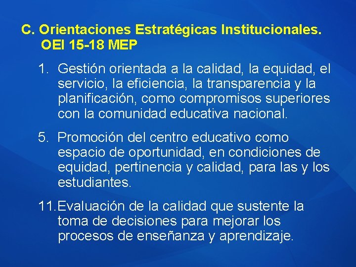 C. Orientaciones Estratégicas Institucionales. OEI 15 -18 MEP 1. Gestión orientada a la calidad,