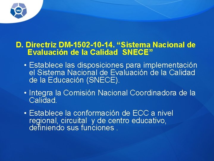 D. Directriz DM-1502 -10 -14. “Sistema Nacional de Evaluación de la Calidad SNECE” •