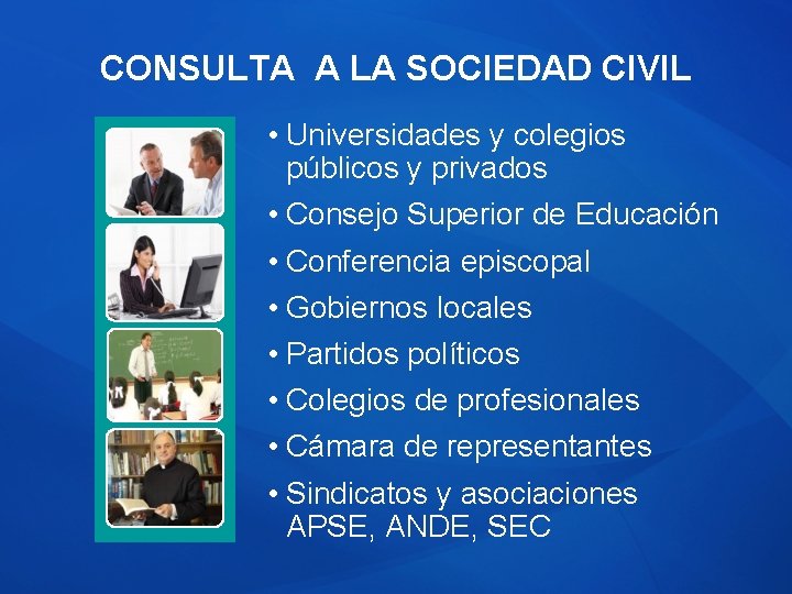 CONSULTA A LA SOCIEDAD CIVIL • Universidades y colegios públicos y privados • Consejo