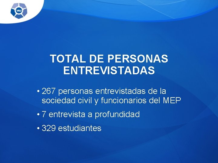 TOTAL DE PERSONAS ENTREVISTADAS • 267 personas entrevistadas de la sociedad civil y funcionarios