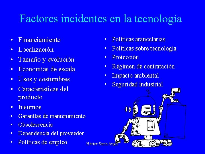 Factores incidentes en la tecnología • • • Financiamiento Localización Tamaño y evolución Economías