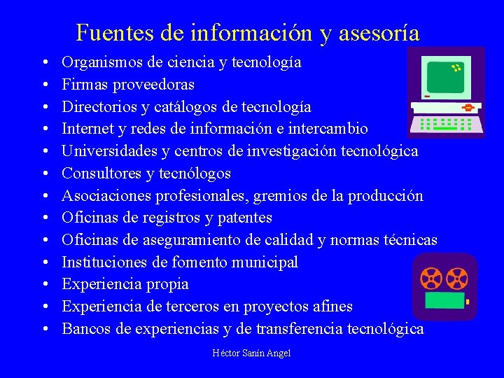 Fuentes de información y asesoría • • • • Organismos de ciencia y tecnología