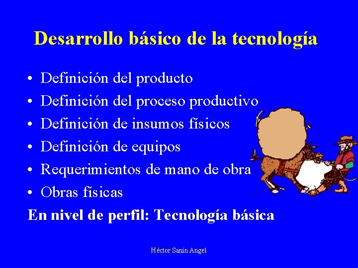 Desarrollo básico de la tecnología • Definición del producto • Definición del proceso productivo