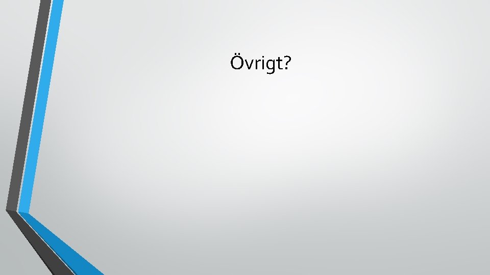 Övrigt? 