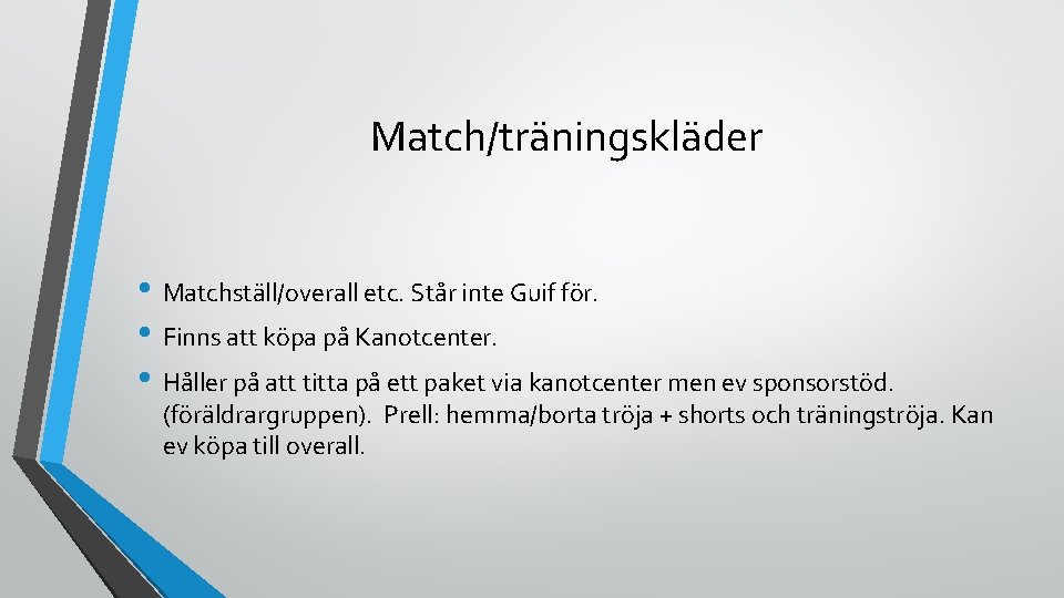 Match/träningskläder • Matchställ/overall etc. Står inte Guif för. • Finns att köpa på Kanotcenter.