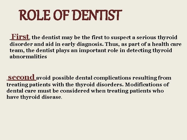ROLE OF DENTIST First, the dentist may be the first to suspect a serious