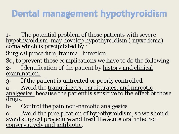 Dental management hypothyroidism 1 The potential problem of those patients with severe hypothyroidism may