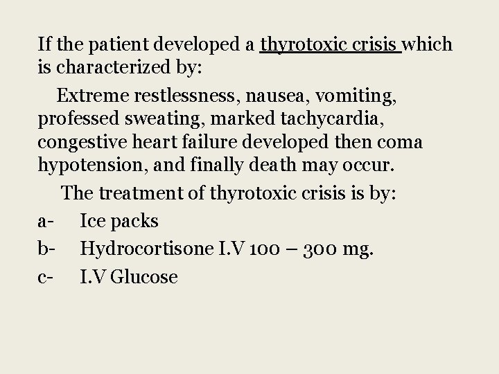 If the patient developed a thyrotoxic crisis which is characterized by: Extreme restlessness, nausea,