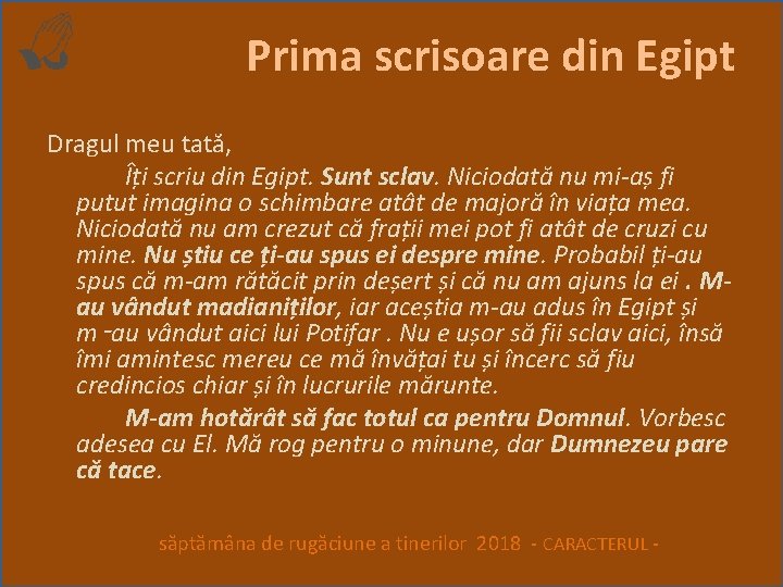 Prima scrisoare din Egipt Dragul meu tată, Îți scriu din Egipt. Sunt sclav. Niciodată