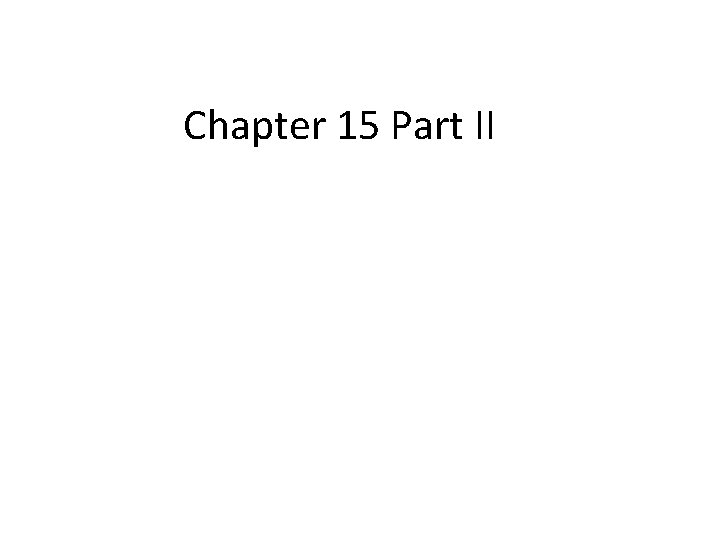 Chapter 15 Part II 