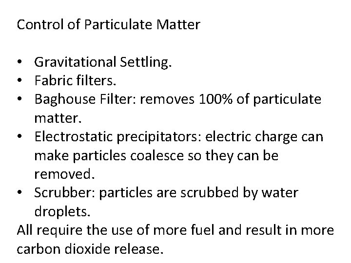 Control of Particulate Matter • Gravitational Settling. • Fabric filters. • Baghouse Filter: removes