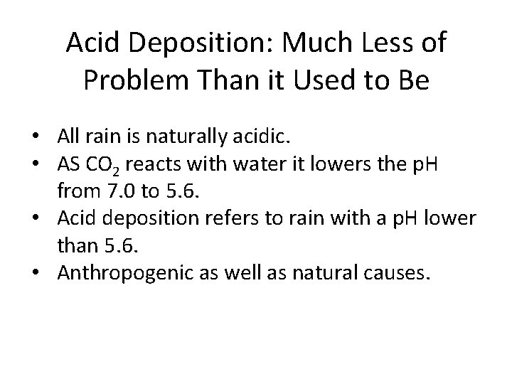 Acid Deposition: Much Less of Problem Than it Used to Be • All rain