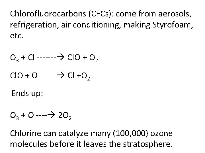 Chlorofluorocarbons (CFCs): come from aerosols, refrigeration, air conditioning, making Styrofoam, etc. O 3 +