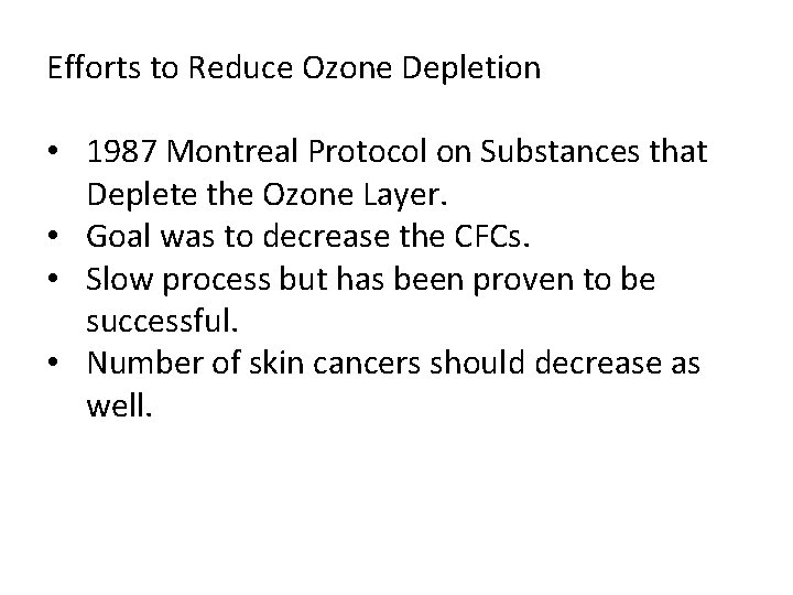 Efforts to Reduce Ozone Depletion • 1987 Montreal Protocol on Substances that Deplete the