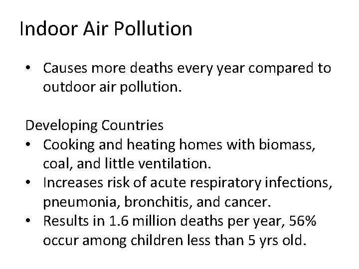 Indoor Air Pollution • Causes more deaths every year compared to outdoor air pollution.