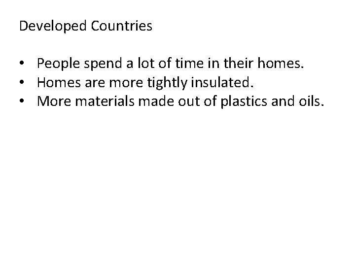 Developed Countries • People spend a lot of time in their homes. • Homes