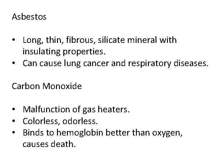 Asbestos • Long, thin, fibrous, silicate mineral with insulating properties. • Can cause lung